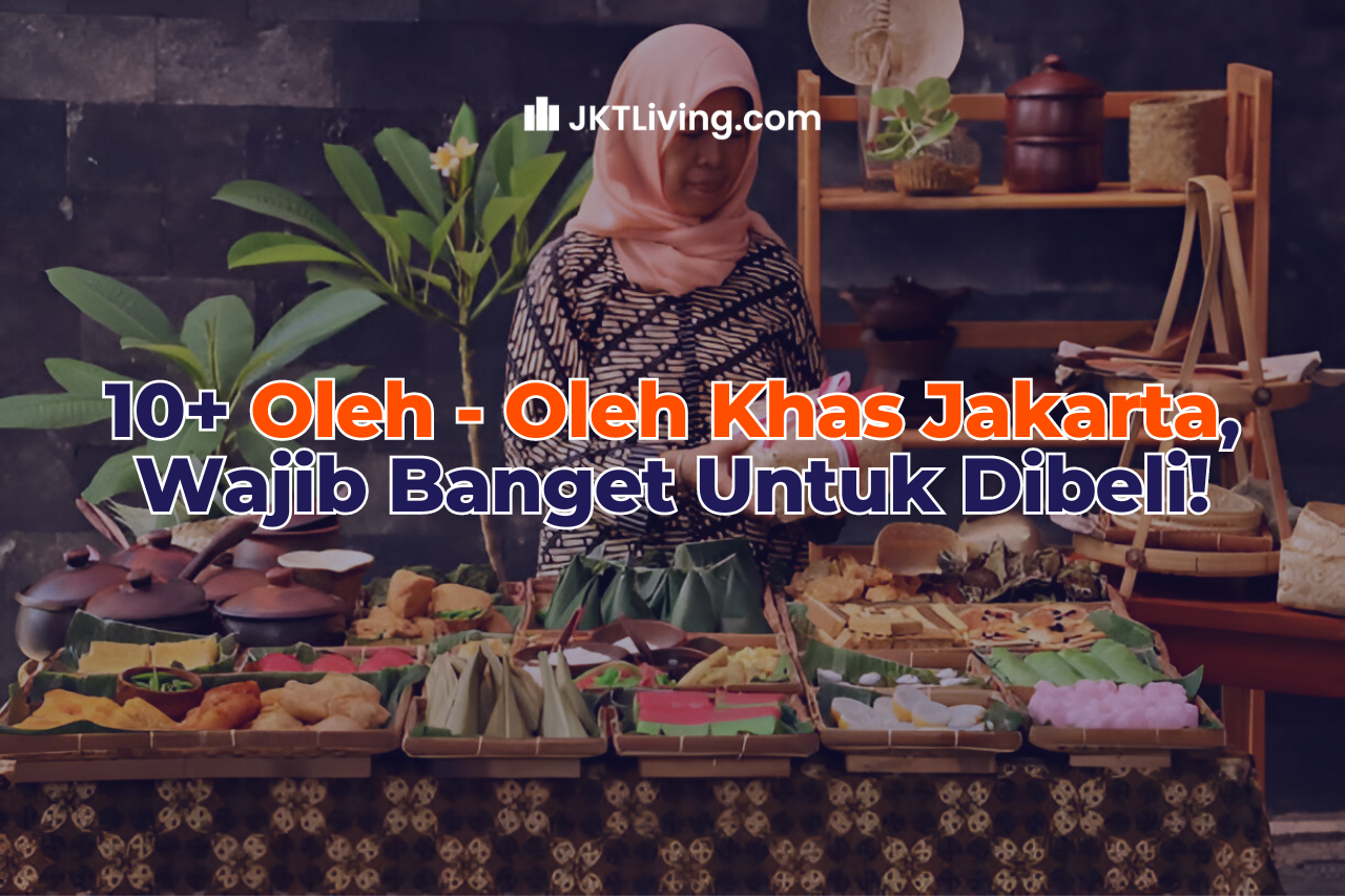 10+ Oleh – Oleh Khas Jakarta, Wajib Banget Untuk Dibeli!