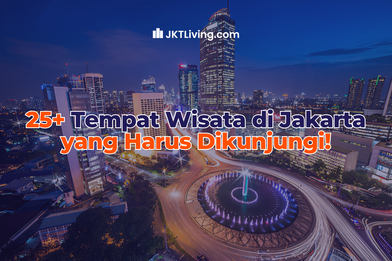 25+ Tempat Wisata di Jakarta yang Harus Dikunjungi!