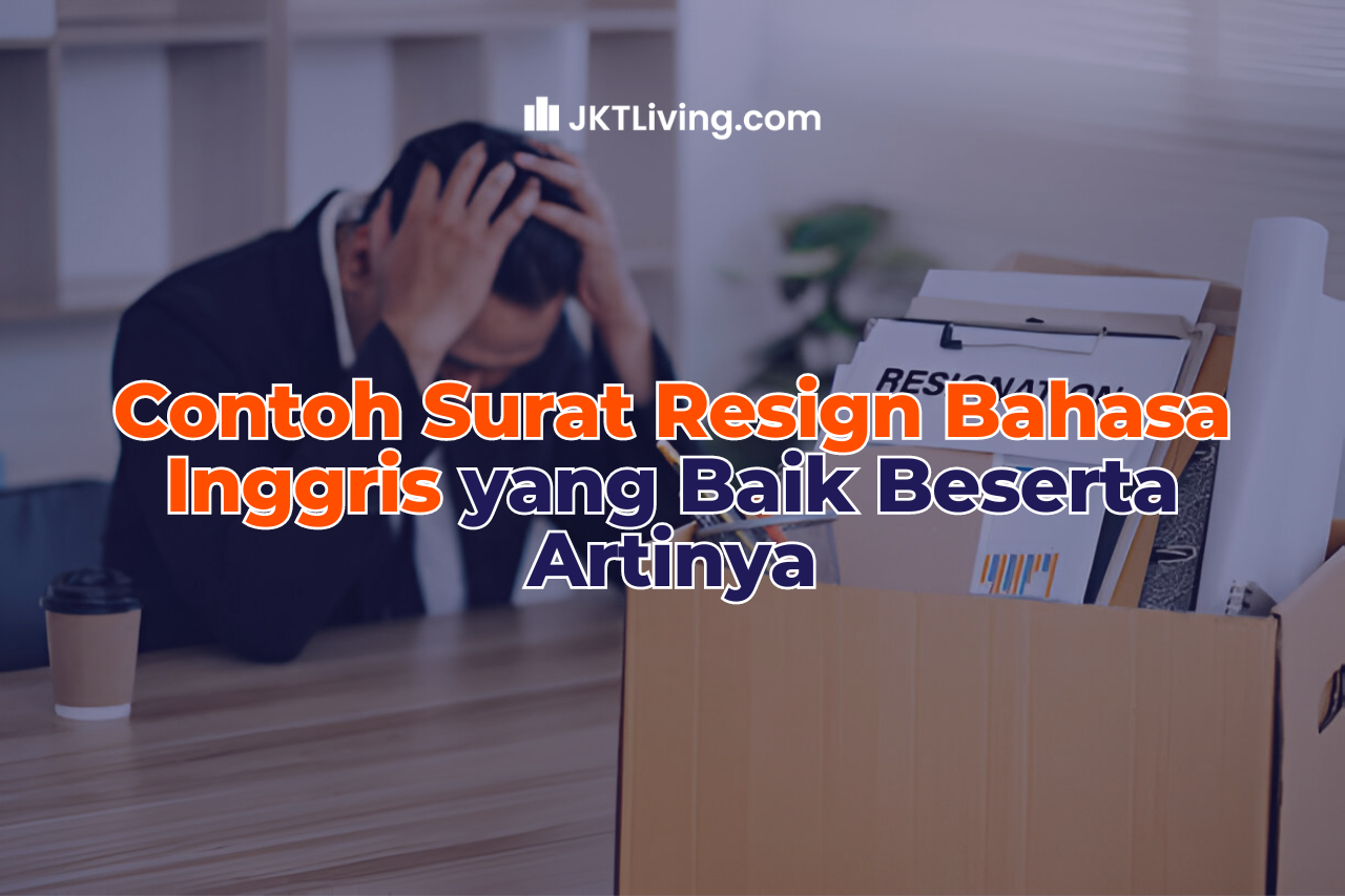 Contoh Surat Resign Bahasa Inggris yang Baik Beserta Artinya