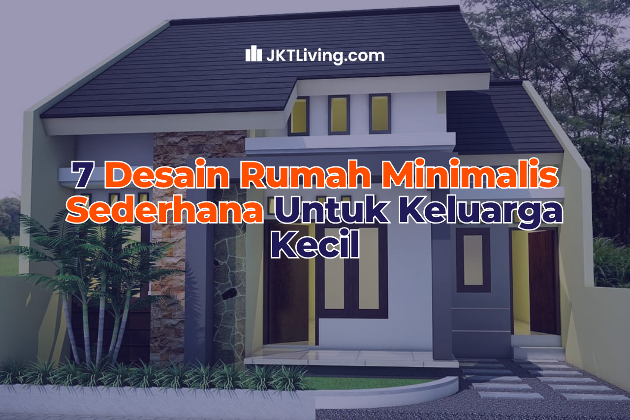 7 Desain Rumah Minimalis Sederhana Untuk Keluarga Kecil