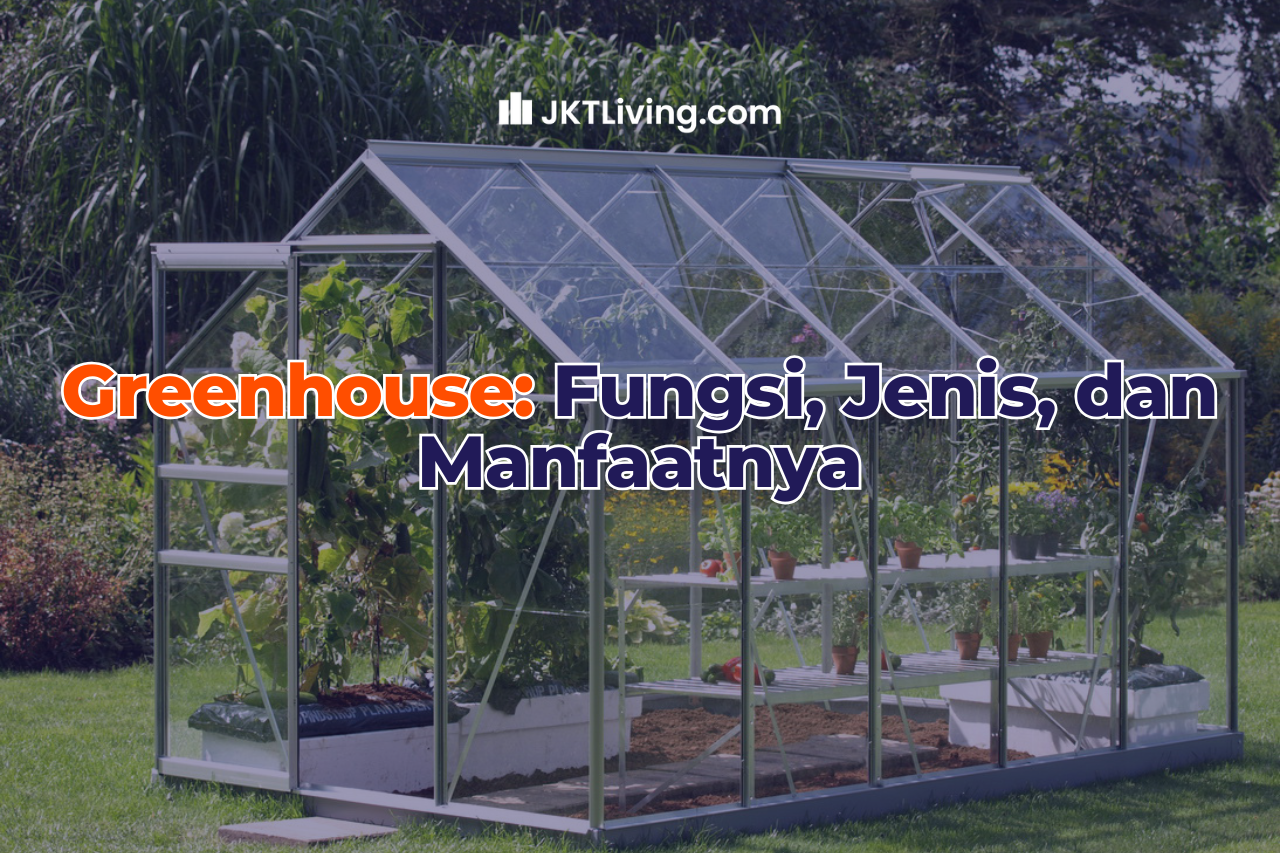 Greenhouse Fungsi, Jenis, dan Manfaatnya